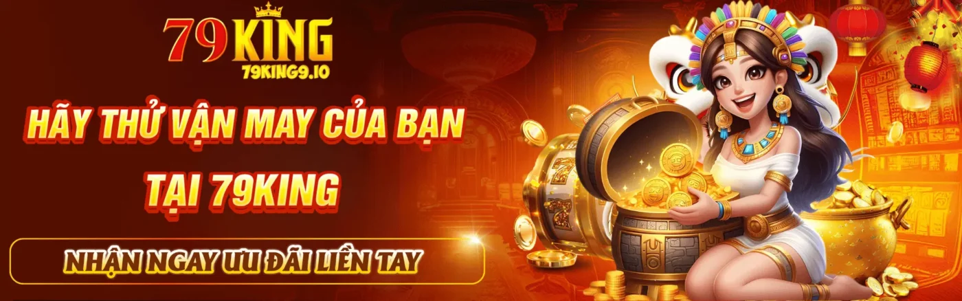 Baner hãy thử vận may của bạn tại 79king